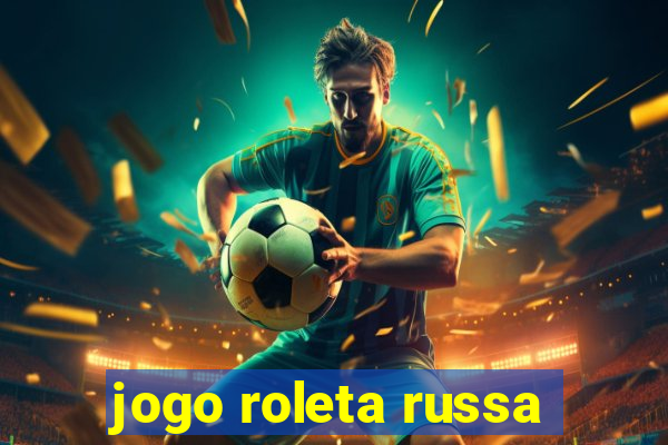 jogo roleta russa